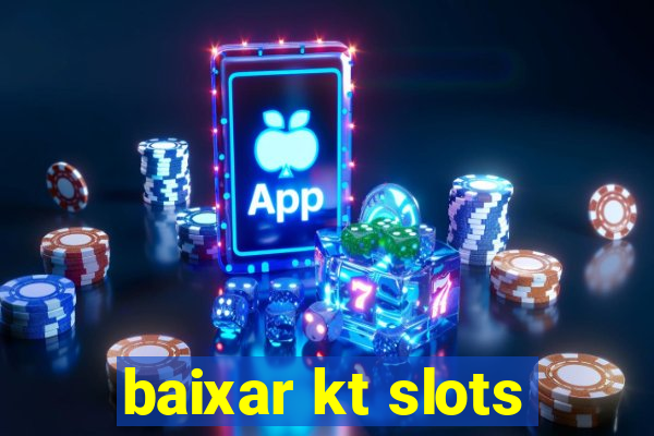 baixar kt slots